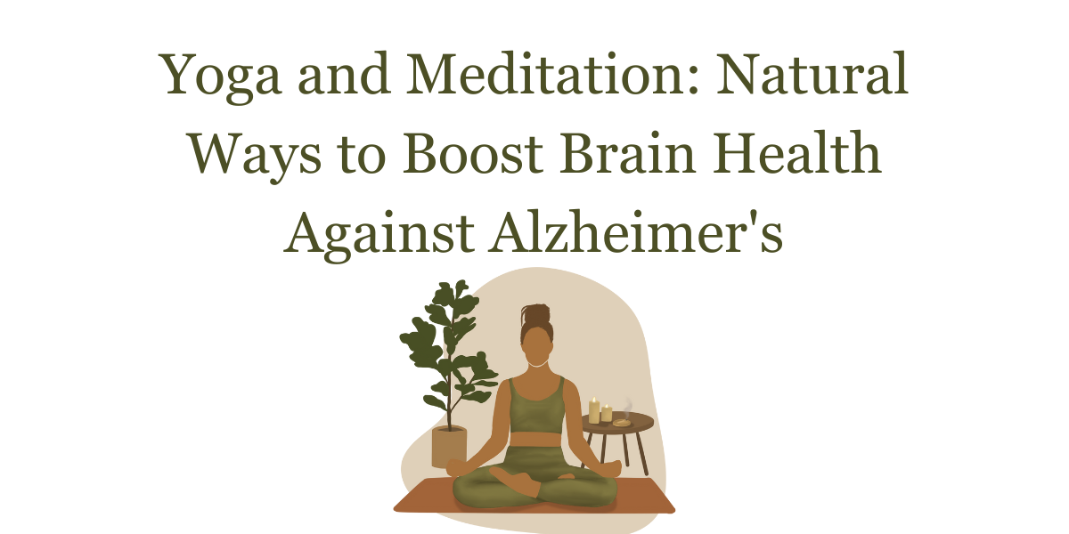 Read more about the article Yoga and Meditation: Natural Ways to Boost Brain Health Against Alzheimer’s