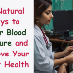 10 Natural Ways to Lower Blood Pressure and Improve Your Heart Health