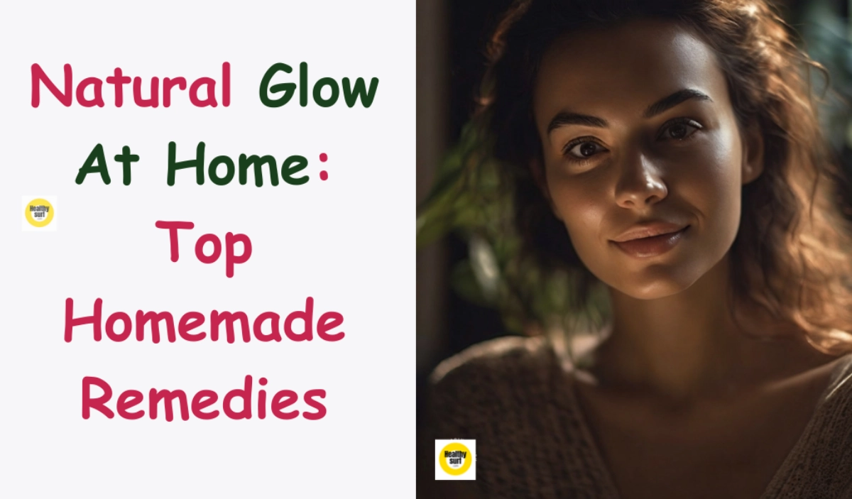 Read more about the article Natural Glow At Home: Top Homemade Remedies