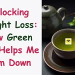 Unlocking Weight Loss: How Green Tea Helps Me Slim Down