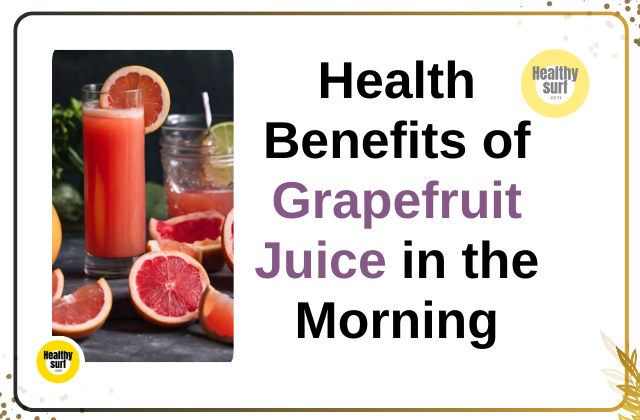 Health Benefits of Grapefruit Juice in the Morning