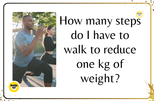 Read more about the article How many steps do I have to walk to reduce one kg of weight?
