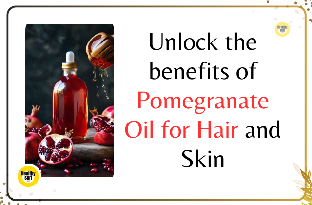 Unlock the benefits of Pomegranate Oil for Hair and Skin