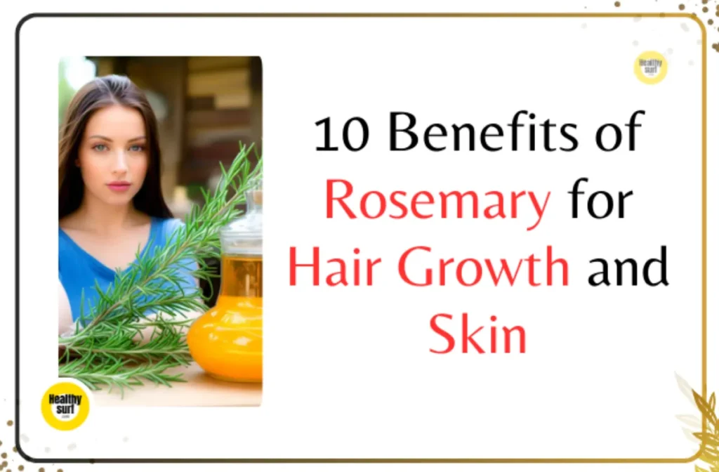 10 Benefits of Rosemary for Hair Growth and skin