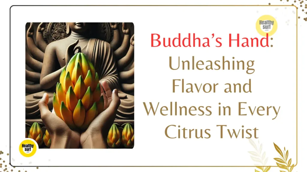 Buddha’s Hand Unleashing Flavor and Wellness in Every Citrus Twist