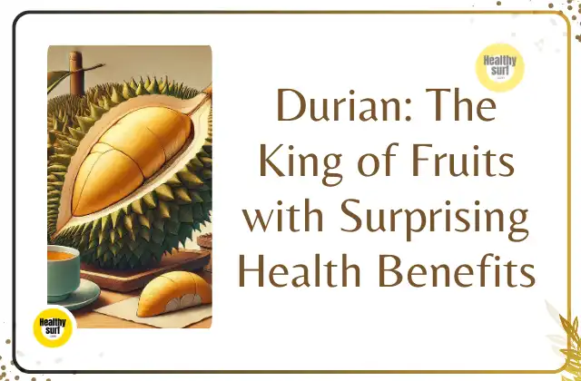 Read more about the article Durian: The King of Fruits with Surprising Health Benefits