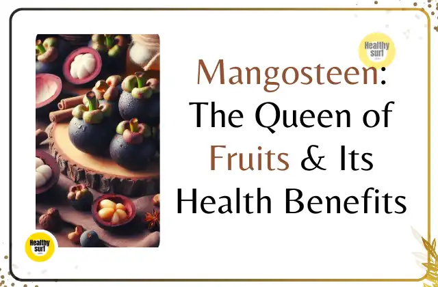 Read more about the article Mangosteen: The Queen of Fruits & Its Health Benefits